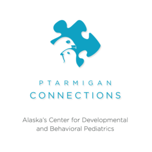 Ptarmigan Connections, Behavioral and Developmental Health Clinic, Wasilla, Palmer, Eagle River, Anchorage